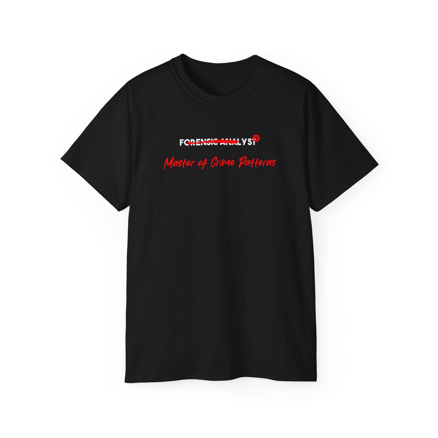T-shirt for Forensic Analyst - Forensic Analyst: Master of Crime Patterns Humor Tee