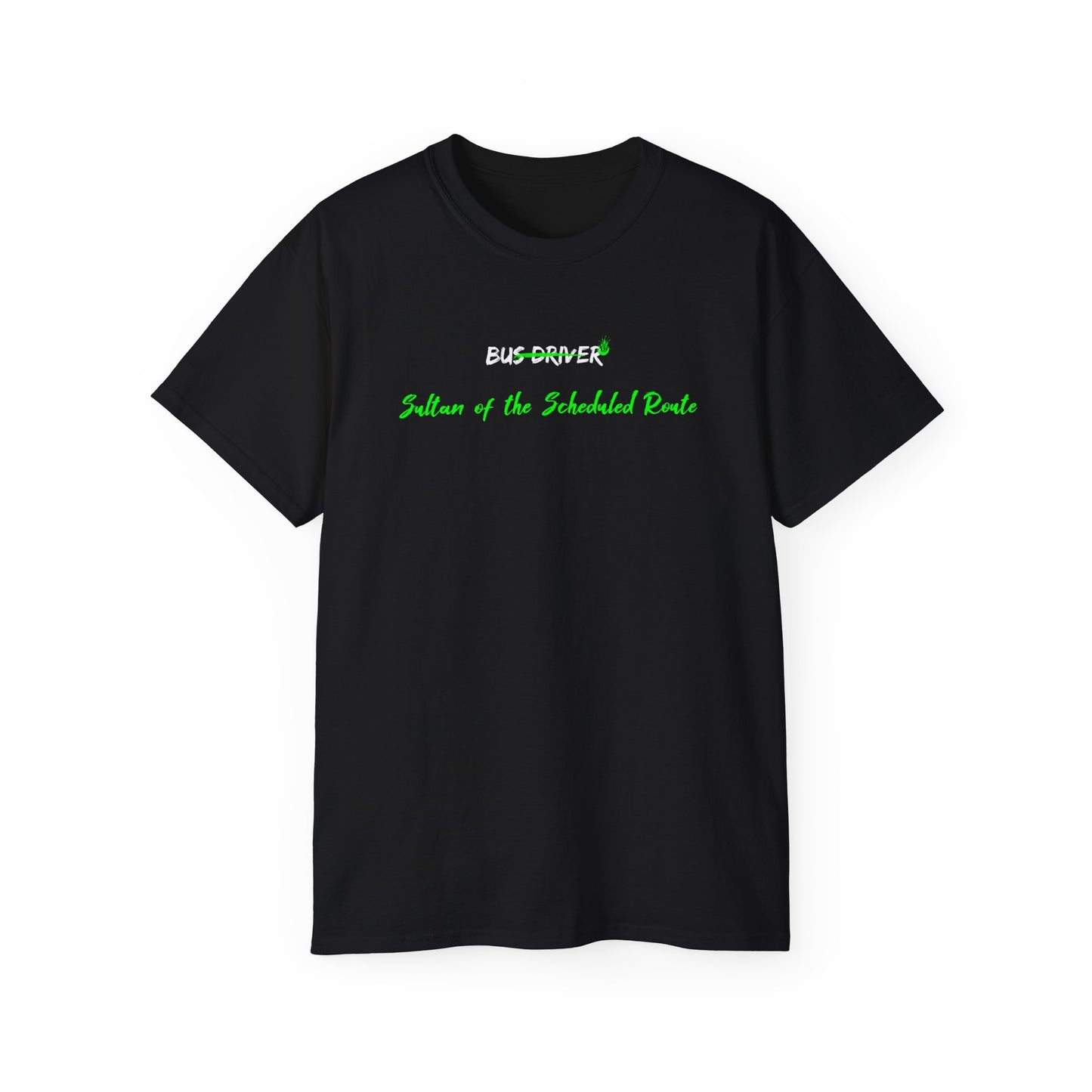 Bus Driver Humor: Sultan of the Scheduled Route Tee