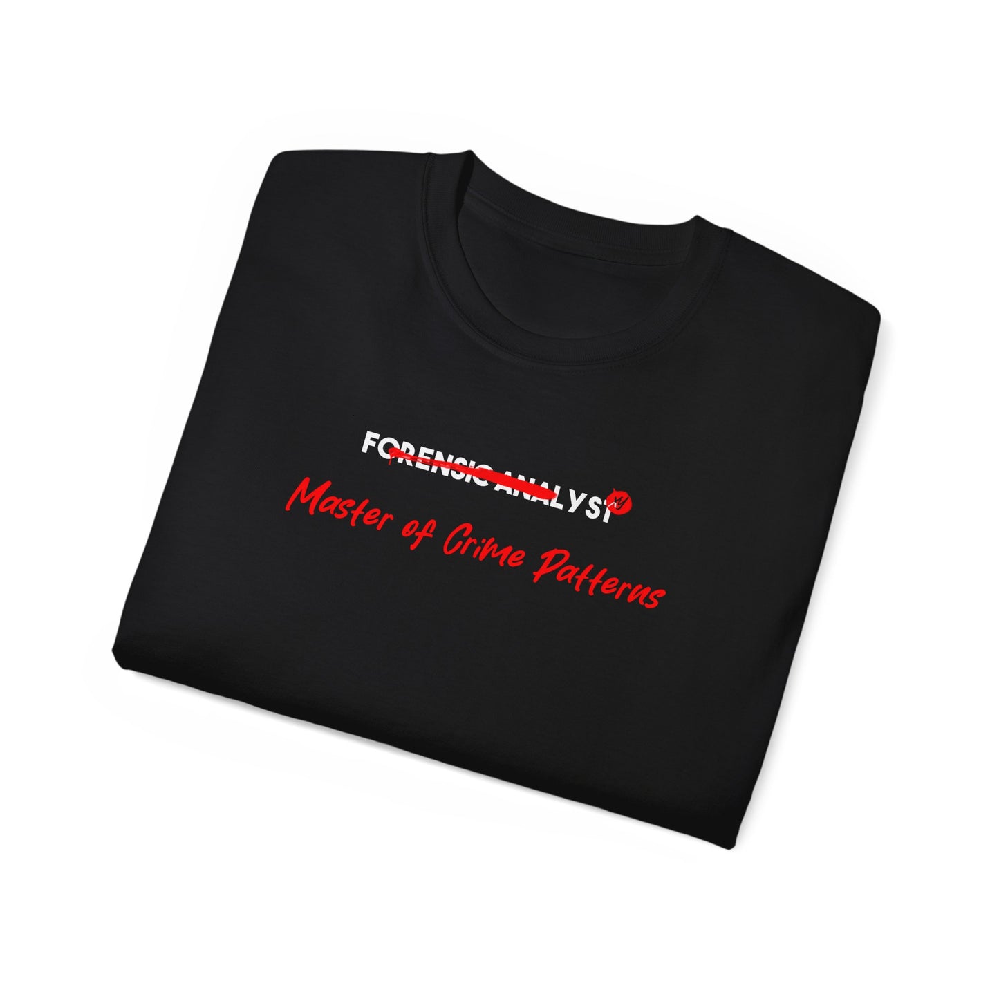T-shirt for Forensic Analyst - Forensic Analyst: Master of Crime Patterns Humor Tee