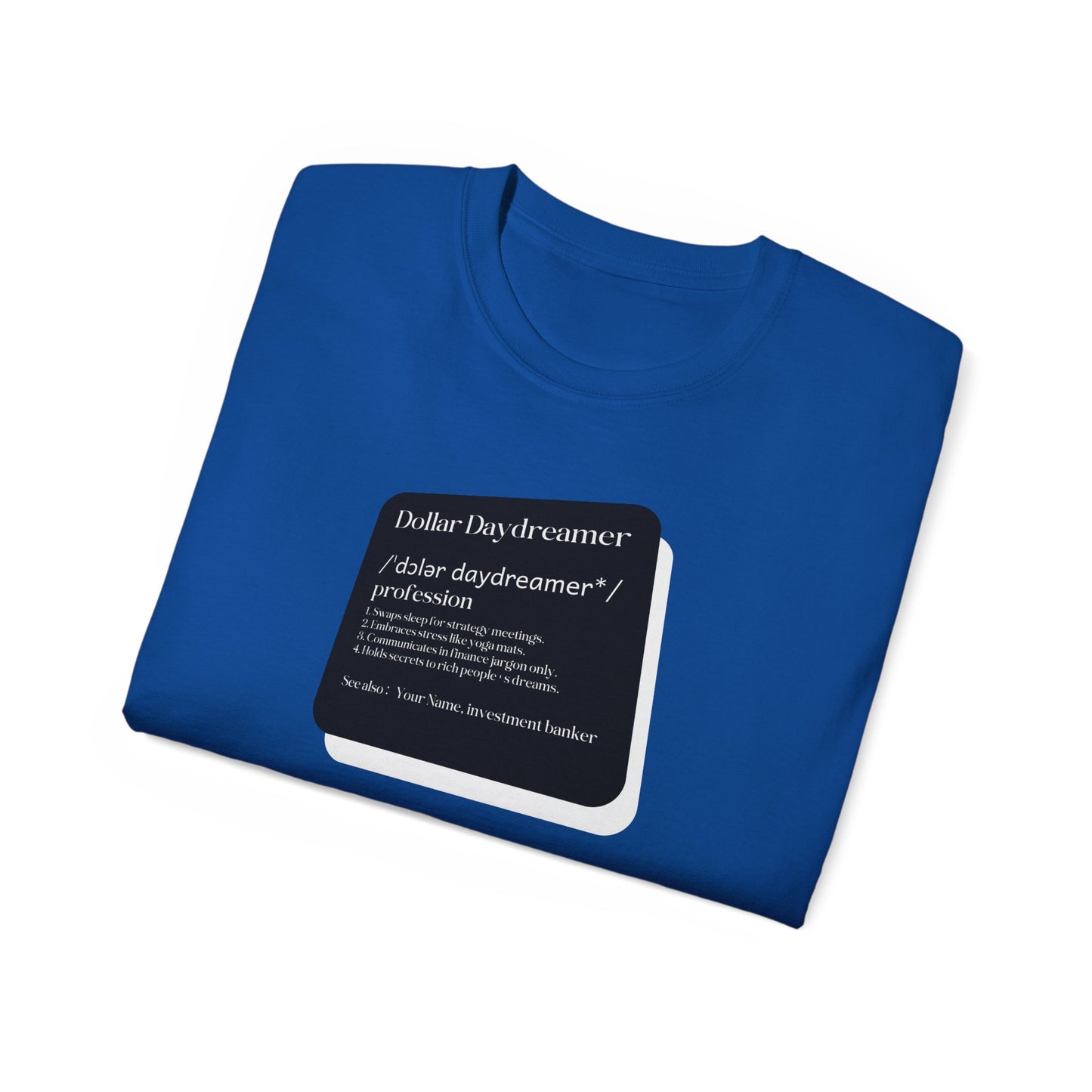 Dollar Daydreamer: Investment Banker Humor Tee