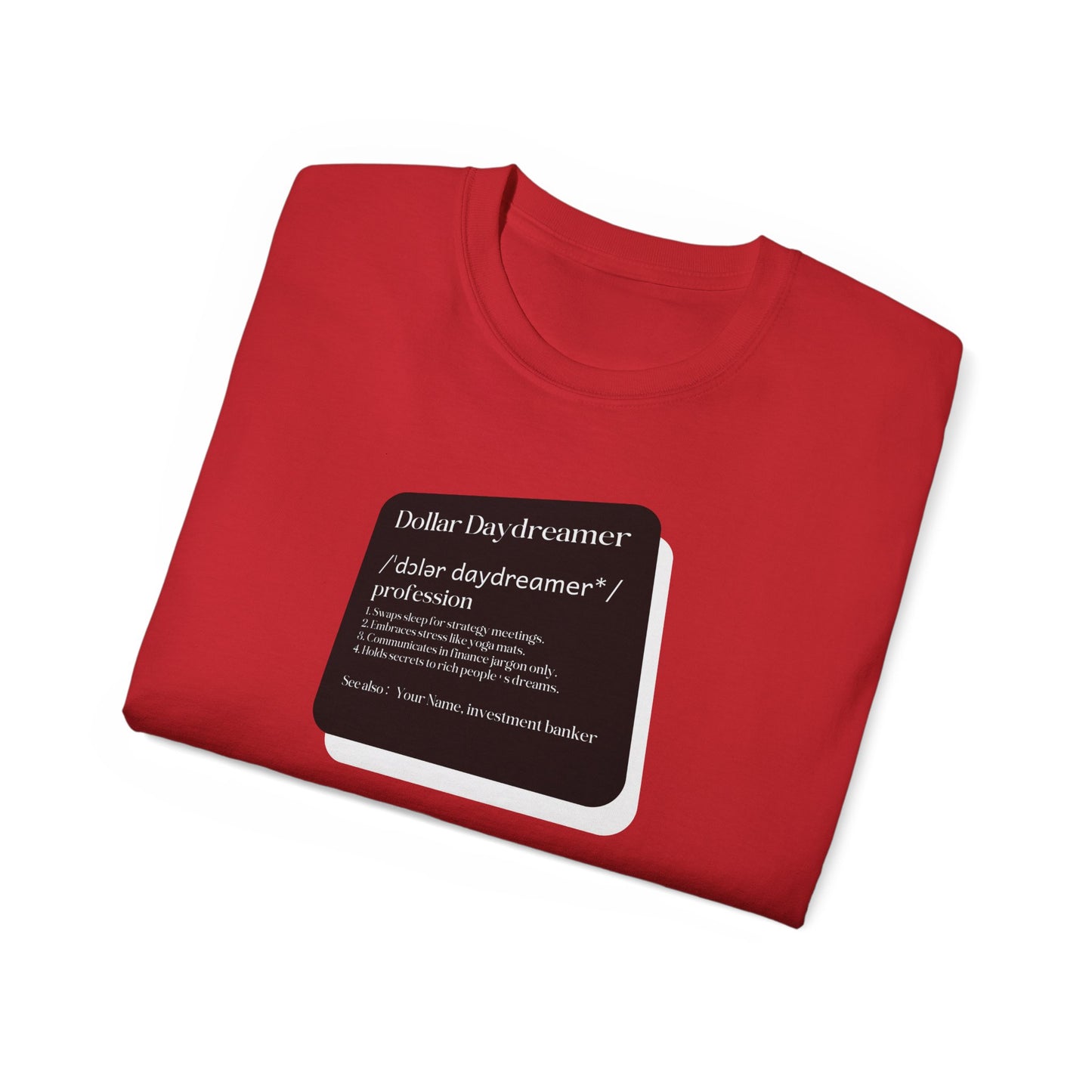 Dollar Daydreamer: Investment Banker Humor Tee